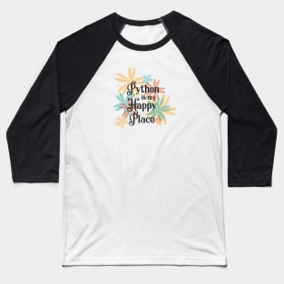 Python is my happy place Baseball T-Shirt